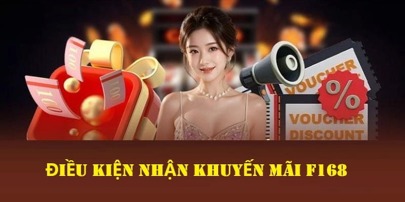 Khuyến mãi F168 cần đáp ứng điều khoản gì?