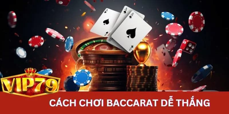 Chiến lược chinh phục Baccarat là gì? 